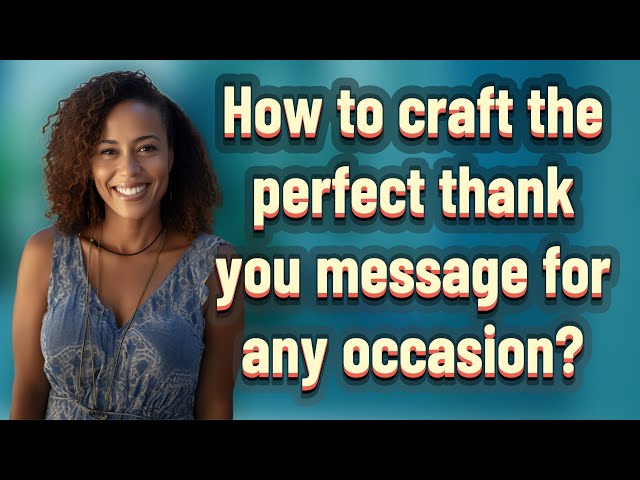 How to craft the perfect thank you message for any occasion? class=
