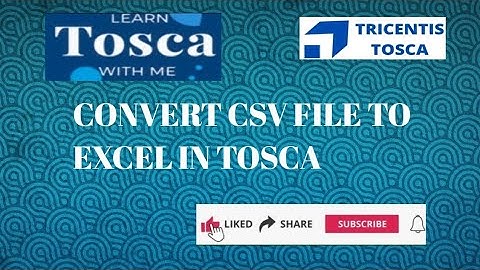 Tosca Training Concept : How to Convert CSV File to Excel In Tosca