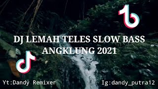 Dj Lemah Teles Angklung Slow Bass 2021||Dandy Remixer