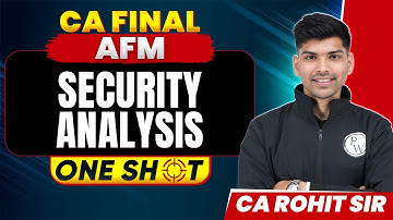 CA Final AFM: Security Analysis | One Shot | CA Final Revision | CA Rohit Chipper Sir (AIR 17)