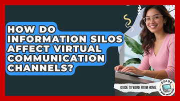 How Do Information Silos Affect Virtual Communication Channels? - Guide To Work From Home