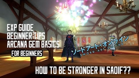 How to be Stronger in SAOIF!!! (Tips,EXP Guides,Arcana gem tricks, Solo play)