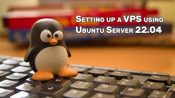 Setting Up A VPS Using Linux Ubuntu Server 22.04 LTS