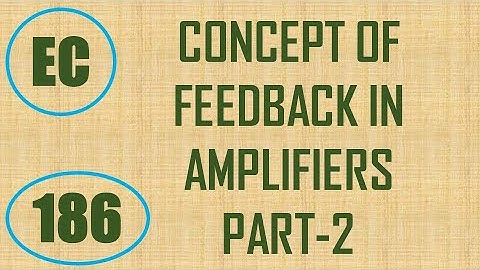 ElexCkts | Lecture-186 | Concept of Feedback in Amplifiers Part-2