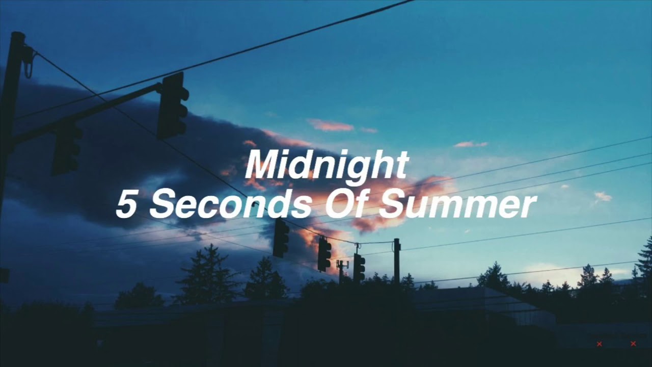 Midnight - 5 Seconds Of Summer Lyrics - YouTube