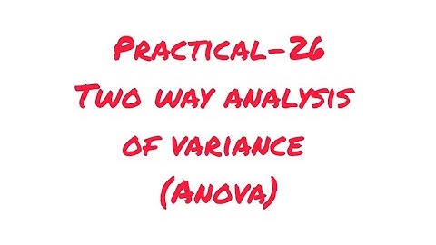 Practical-26 ||Two way analysis of variance (ANOVA)||#bhupsychology