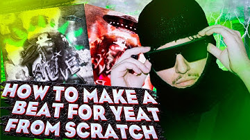 How To Make A FIRE Yeat Type Beat From SCRATCH