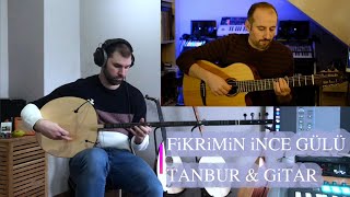 Fikrimin ince gülü - Tanbur & Gitar (Akustik) Resimi
