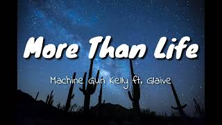 Machine Gun Kelly ft. Glaive - More Than Life (Lyrics)