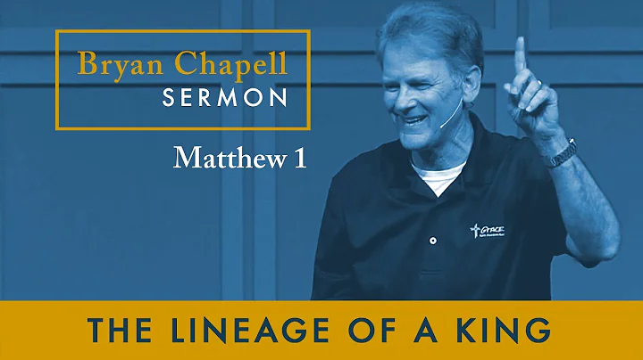 Bryan Chapell Sermon - "The Lineage of a King"