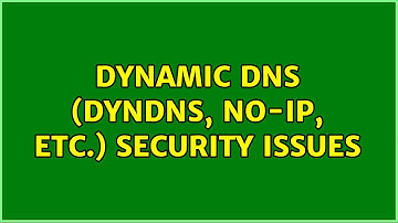 Dynamic DNS (DynDNS, No-IP, etc.) security issues