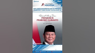 Doa Anies Baswedan untuk Presiden Prabowo di Ulang Tahun ke-74 : Semoga Allah Berikan Petunjuk