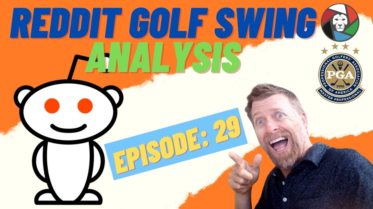 Reddit Golf Swing Analysis Episode 29