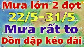 Dự báo thời tiết mới nhất ngày mai 22/5/2024 | dự báo bão mới nhất | thời tiết 3 ngày tới