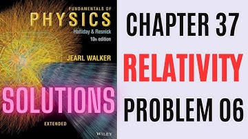 Halliday resnick chapter 37 problem 6 solution | Fundamentals of physics 10e solutions