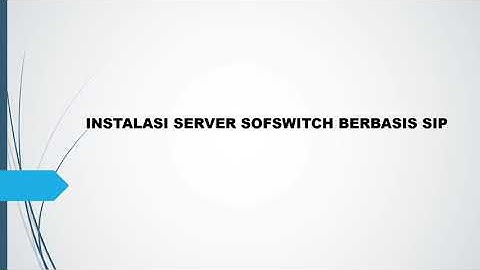 Prosedur Instalasi Server Softswitch Berbasis SIP