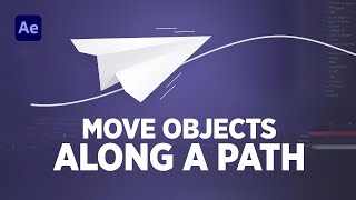 ANIMATE OBJECTS ALONG a PATH in After Effects