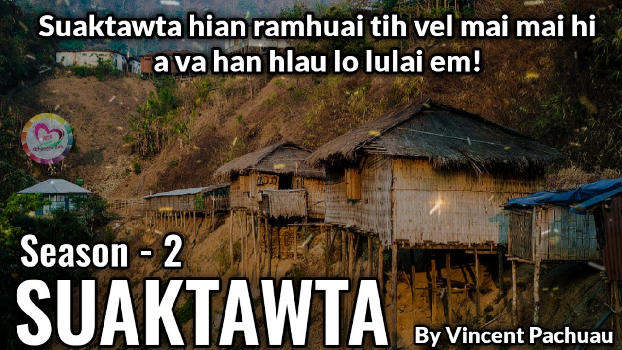 Mualnuam sakawlh SUAKTAWTA leh a thiante chet dan bawnra zet mai chu | Season 2