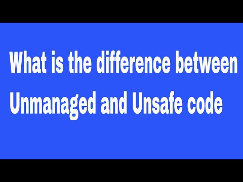 What is the difference between Unmanaged and Unsafe code