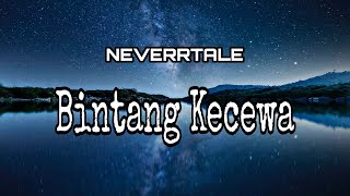 NEVERRTALE - Bintang Kecewa (Lyrics)