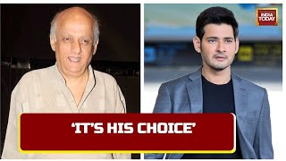 Producer Mukesh Bhatt Unfazed By Mahesh Babu's Comment To Join Hindi Cinema: 'Each On Their Own'