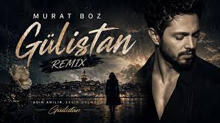Murat Boz - Gülistan (Remix) 