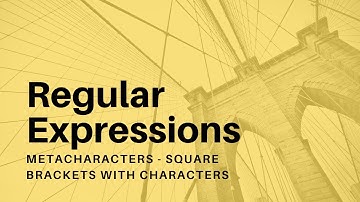 Regular Expressions - 11 - Metacharacters: Square Brackets with Characters