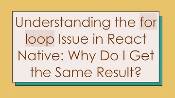 Understanding the for loop Issue in React Native: Why Do I Get the Same Result?