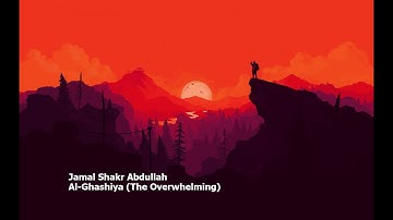 Jamal Shakr Abdullah   Surah Al Ghashiya The Overwhelmingجمال شاكر عبدالله   سورة  الغاشية