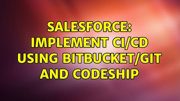 Salesforce: Implement CI/CD using Bitbucket/Git and Codeship