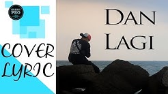 LYLA - DAN LAGI (COVER) VIDEO LYRIC  - Durasi: 3:55. 