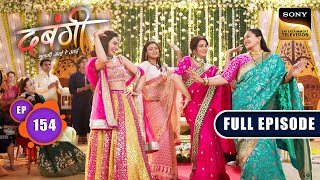 Zai Ki Shaadi Ka Sach | Dabangii: Mulgii Aayi Re Aayi - Ep 154 | Full Episode | 30 May 2024