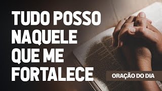 ORAÇÃO FORTÍSSIMA TUDO POSSO NAQUELE QUE ME FORTALECE @BispoBrunoLeonardo