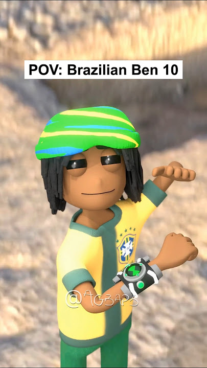 POV: Brazilian Ben 10