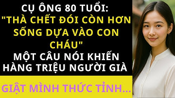 🔥Cụ Ông 80 Tuổi: "Thà Chết Đói Còn Hơn Sống Dựa Vào Con Cháu"Một Câu Nói Khiến Hàng Triệu Người Già