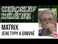 ŽIVĚ: Miroslav Zelenka: Matrix – jeho typy a úrovně