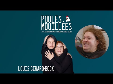 Poules Mouillées #54 Louis Girard-Bock animé par Véronique Isabel Filion et Jessica Chartrand