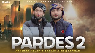 Pardes 2 - Ahtsham Aslam - Sultan Ateeq Rehman Super Hit Track 2023 Official Video 4K