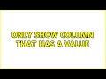Only show column that has a value