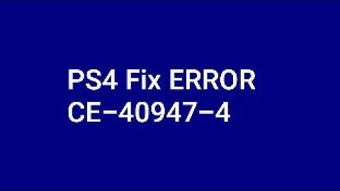 PS4 Error CE-40947-4 Account Problem Fix