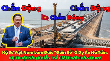 Kỹ Sư Việt Nam Làm Điều "Điên Rồ" Ở Dự Án Hà Tiên. Kỹ Thuật Này Khiến Thế Giới Phải Chào Thua