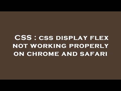 CSS : css display flex not working properly on chrome and safari