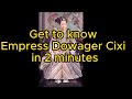 Get to know Empress Dowager Cixi in 2 minutes