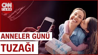 Dolandırıcıların Yeni Hedefi: Anneler Günü! Hesap Bilgilerini Böyle Ele Geçiriyorlar...