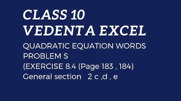CLASS 10 VEDANTA EXCEL QUADRATIC EQUATION WORD PROBLEMS EX 8.4 PAGE 183 GENERAL SECTION 2 c d e