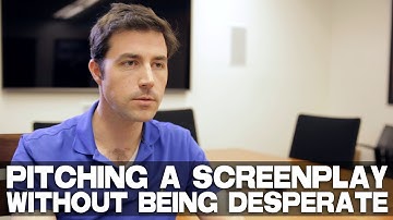 Pitching A Movie Script Without Being Desperate by Scott Kirkpatrick