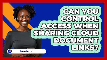 Can You Control Access When Sharing Cloud Document Links? - Be App Savvy