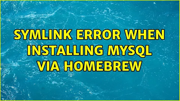 Symlink error when installing MySQL via Homebrew (2 Solutions!!)