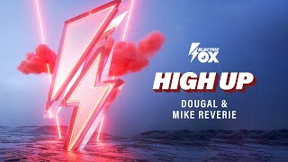 Dougal & Mike Reverie - High Up (Official Audio) [Electric Fox]