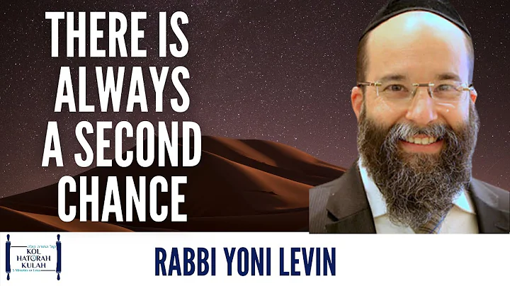 There Is Always A Second Chance- Rabbi Yoni Levin